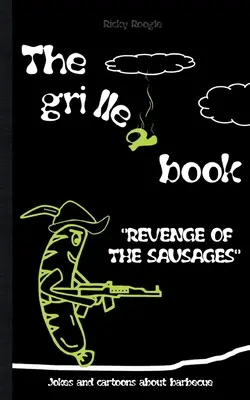 THE GRILLED BOOK Jokes and cartoons about barbecue : Memes Humour Funny Jokes Students Adults Pensioners Christmas Easter Birthday Gift Barbecue Party - THE GRILLED BOOK Jokes and cartoons about barbecue: Memes Humour Funny Jokes Students Adults Pensioners Christmas Easter Birthday Gift Barbecue Party