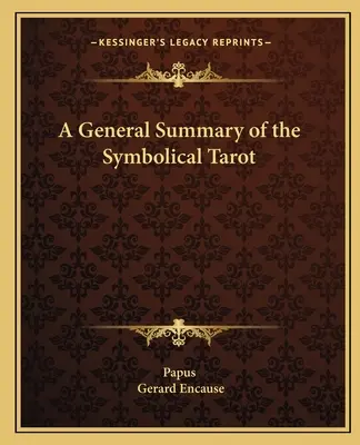 Un résumé général du Tarot symbolique - A General Summary of the Symbolical Tarot