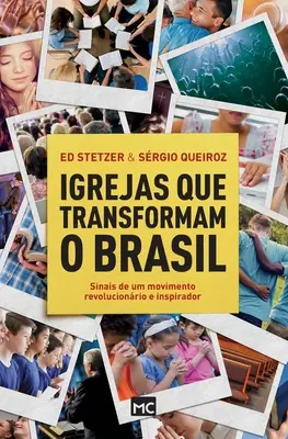 Les églises qui ont transformé le Brésil : Sentiments d'un mouvement révolutionnaire et inspirateur - Igrejas que transformam o Brasil: Sinais de um movimento revolucionrio e inspirador