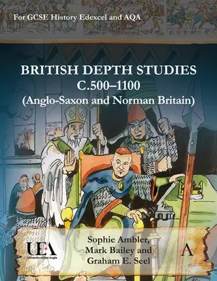 Études approfondies britanniques C500-1100 (Grande-Bretagne anglo-saxonne et normande) : Pour le GCSE Histoire Edexcel et Aqa - British Depth Studies C500-1100 (Anglo-Saxon and Norman Britain): For GCSE History Edexcel and Aqa