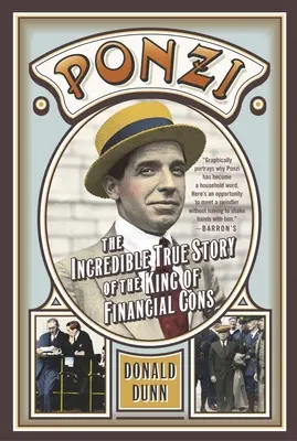 Ponzi : L'incroyable histoire vraie du roi de l'escroquerie financière - Ponzi: The Incredible True Story of the King of Financial Cons