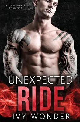 Unexpected Ride : Une sombre romance mafieuse - Unexpected Ride: A Dark Mafia Romance