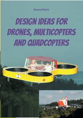 Idées de conception pour les drones, les multicoptères et les quadcoptères - Design Ideas for Drones, Multicopters and Quadcopters