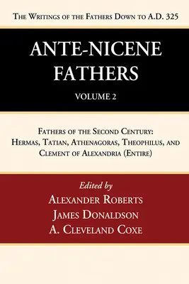 Les Pères ante-nicéens : Traductions des écrits des Pères jusqu'à l'an 325, Volume 2 - Ante-Nicene Fathers: Translations of the Writings of the Fathers Down to A.D. 325, Volume 2