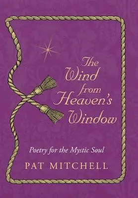 Le vent de la fenêtre du ciel : Poésie pour l'âme mystique - The Wind from Heaven's Window: Poetry for the Mystic Soul