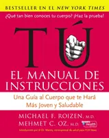 Tu : El Manual de Instrucciones : Una Gua Al Cuerpo Que Te Har Ms Joven Y Saludable - Tu: El Manual de Instrucciones: Una Gua Al Cuerpo Que Te Har Ms Joven Y Saludable