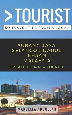 Plus qu'un touriste - Subang Jaya Selangor Malaisie : 50 conseils de voyage d'un local - Greater Than a Tourist- Subang Jaya Selangor Malaysia: 50 Travel Tips from a Local