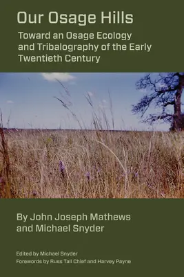 Nos collines d'Osage : Vers une écologie et une tribalographie osage du début du vingtième siècle - Our Osage Hills: Toward an Osage Ecology and Tribalography of the Early Twentieth Century