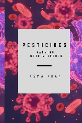 Pesticides - nuisibles pour les bons microbes - Pesticides - Harming Good Microbes