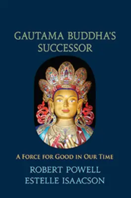 Le successeur de Gautama Buddha : Une force pour le bien à notre époque - Gautama Buddha's Successor: A Force for Good in Our Time