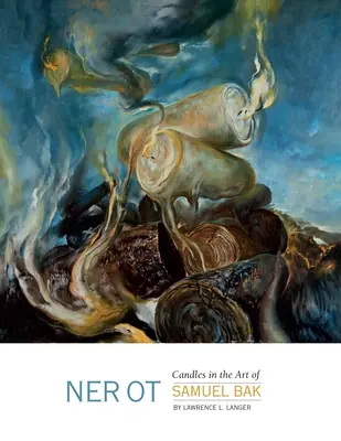Ner OT : les bougies dans l'art de Samuel Bak - Ner OT: Candles in the Art of Samuel Bak