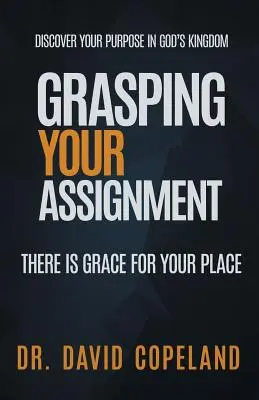 Saisir votre mission : Il y a de la grâce à votre place - Grasping Your Assignment: There is Grace for Your Place