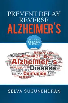 Prévenir, retarder, inverser la maladie d'Alzheimer : Prévenir le déclin cognitif et restaurer la santé de votre cerveau - Prevent, Delay, Reverse Alzheimer's: Prevent Cognitive Decline and Restore Your Brain Health