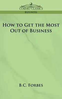 Comment tirer le meilleur parti des affaires - How to Get the Most Out of Business