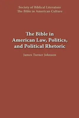 La Bible dans le droit, la politique et la rhétorique politique américains - The Bible in American Law, Politics, and Political Rhetoric
