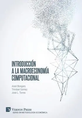 Introduction à la macroéconomie informatique - Introduccin a la Macroeconoma Computacional