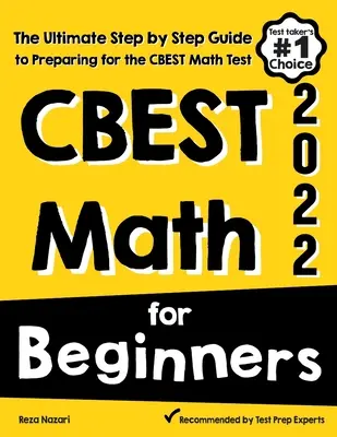 CBEST Math for Beginners : Le guide ultime, étape par étape, pour préparer le test de mathématiques du CBEST - CBEST Math for Beginners: The Ultimate Step by Step Guide to Preparing for the CBEST Math Test