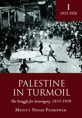 La Palestine dans la tourmente : La lutte pour la souveraineté, 1933-1939 (Vol. I) - Palestine in Turmoil: The Struggle for Sovereignty, 1933-1939 (Vol. I)