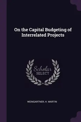 Sur la budgétisation du capital de projets interdépendants - On the Capital Budgeting of Interrelated Projects