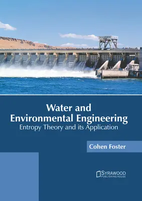 Ingénierie de l'eau et de l'environnement : Théorie de l'entropie et son application - Water and Environmental Engineering: Entropy Theory and Its Application