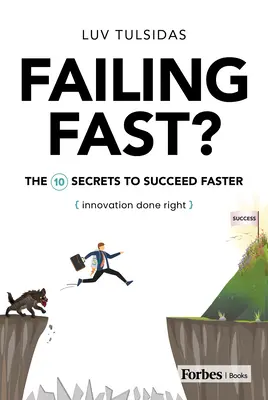 L'échec rapide ? Les dix secrets pour réussir plus vite - Failing Fast?: The Ten Secrets to Succeed Faster