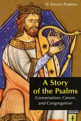 Une histoire des Psaumes : Conversation, Canon et Congrégation - A Story of the Psalms: Conversation, Canon, and Congregation