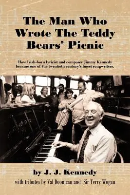 L'homme qui a écrit le Teddy Bears' Picnic : comment le parolier et compositeur d'origine irlandaise Jimmy Kennedy est devenu l'un des meilleurs auteurs-compositeurs du vingtième siècle - The Man Who Wrote the Teddy Bears' Picnic: How Irish-Born Lyricist and Composer Jimmy Kennedy Became One of the Twentieth Century's Finest Songwriters