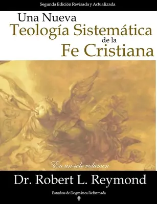 Une nouvelle théologie systémique de la foi chrétienne - Una Nueva Teologia Sistemtica de la Fe Cristiana