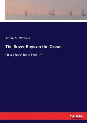 Les Rover Boys sur l'océan : Ou la poursuite d'une fortune - The Rover Boys on the Ocean: Or a Chase for a Fortune