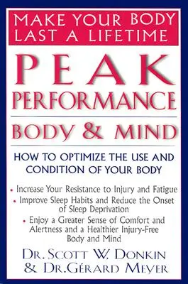 Peak Performance : Corps et esprit : comment optimiser l'utilisation et la condition de votre corps - Peak Performance: Body and Mind: How to Optimize the Use and Condition of Your Body