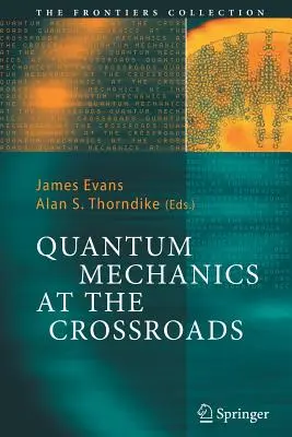 La mécanique quantique à la croisée des chemins : Nouvelles perspectives de l'histoire, de la philosophie et de la physique - Quantum Mechanics at the Crossroads: New Perspectives from History, Philosophy and Physics