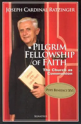 La communauté de foi des pèlerins : L'Église en tant que communion - Pilgrim Fellowship of Faith: The Church as Communion