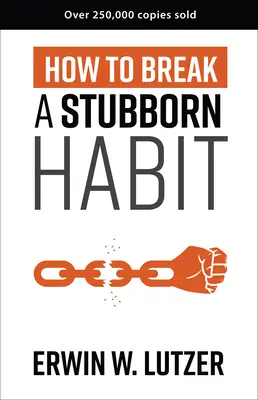 Comment rompre une habitude tenace - How to Break a Stubborn Habit