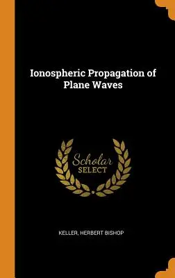 Propagation ionosphérique des ondes planes - Ionospheric Propagation of Plane Waves