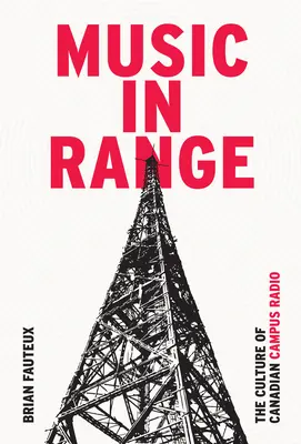Music in Range : La culture de la radio universitaire canadienne - Music in Range: The Culture of Canadian Campus Radio