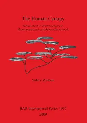 La canopée humaine : Homo erectus, Homo soloensis, Homo pekinensis et Homo floresiensis - The Human Canopy: Homo erectus, Homo soloensis, Homo pekinensis and Homo floresiensis