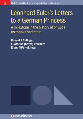 Les lettres de Leonhard Euler à une princesse allemande : Un jalon dans l'histoire de la physique Manuels scolaires et autres - Leonhard Euler's Letters to a German Princess: A Milestone in the History of Physics Textbooks and More