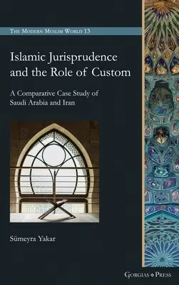 Jurisprudence islamique et rôle de la coutume : Une étude de cas comparative entre l'Arabie Saoudite et l'Iran - Islamic Jurisprudence and the Role of Custom: A Comparative Case Study of Saudi Arabia and Iran