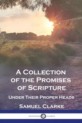 Un recueil des promesses de l'Écriture : Sous les titres qui leur sont propres - A Collection of the Promises of Scripture: Under Their Proper Heads