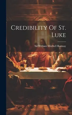 Crédibilité de saint Luc - Credibility Of St. Luke