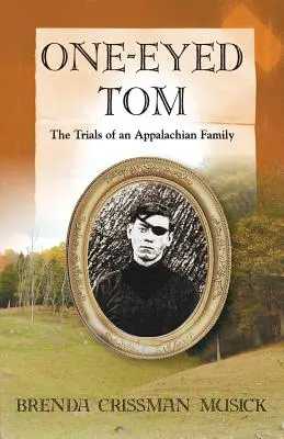 One Eyed-Tom : les épreuves d'une famille des Appalaches - One Eyed-Tom the Trials of an Appalachian Family