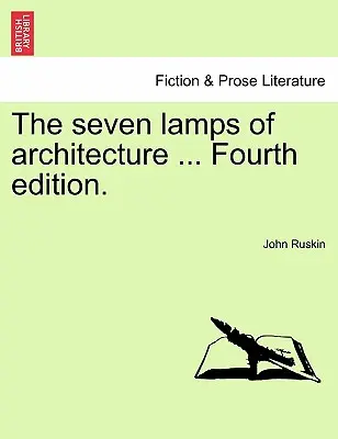 Les sept lampes de l'architecture ... Quatrième édition. - The Seven Lamps of Architecture ... Fourth Edition.