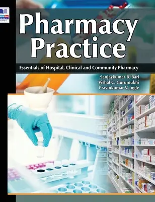 Pratique de la pharmacie : Essentiels de la pharmacie hospitalière, clinique et communautaire - Pharmacy Practice: Essentials of Hospital, Clinical and Community Pharmacy