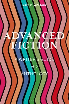Advanced Fiction : Guide de l'écrivain et anthologie - Advanced Fiction: A Writer's Guide and Anthology