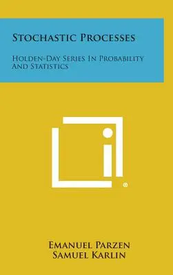 Processus stochastiques : Série Holden-Day sur les probabilités et les statistiques - Stochastic Processes: Holden-Day Series in Probability and Statistics