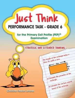 Just Think Performance Task - Grade 6 pour l'examen de profil de sortie du primaire : Réflexion stratégique et élargie - Just Think Performance Task - Grade 6 for the Primary Exit Profile Examination: Strategic and Extended Thinking