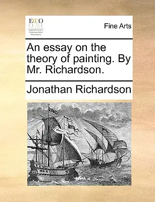 Essai sur la théorie de la peinture, par M. Richardson. - An Essay on the Theory of Painting. by Mr. Richardson.