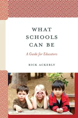 Ce que les écoles peuvent être : un guide pour les éducateurs - What Schools Can Be: A Guide for Educators