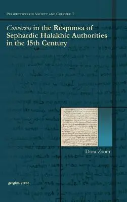Les conversos dans les Responsa des autorités halakhiques séfarades au XVe siècle - Conversos in the Responsa of Sephardic Halakhic Authorities in the 15th Century