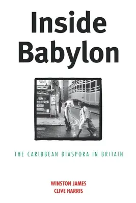 A l'intérieur de Babylone : La Disapora caribéenne en Grande-Bretagne - Inside Babylon: The Carribean Disapora in Britain
